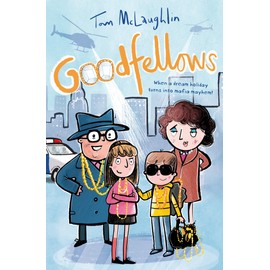 Goodfellows: a laugh-out-loud comedy caper from Tom McLaughlin (Dyslexia-friendly)