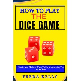 How To Play The Dice Game: Classic And Modern Ways To Play, Mastering The Art Of Dice