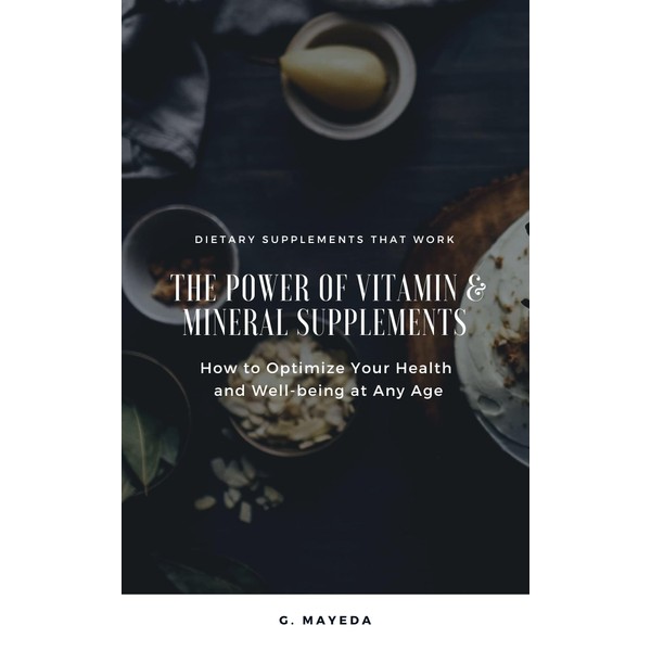  The Power of Vitamin & Mineral Supplements: How to