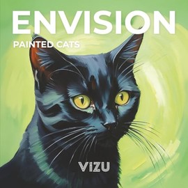 ENVISION PAINTED CATS: Photo Art book | Selection of paintings dedicated to Art and cat lovers | 86 pages, 8.5"x8.5"