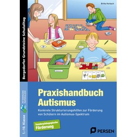 Praxishandbuch Autismus: Konkrete Strukturierungshilfen zur Förderung von Schülern im Autismus-Spektrum (1. bis 10. Klasse) (Bergedorfer Grundsteine Schulalltag - SoPäd)