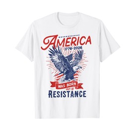 America Born Out of Resistance Retro Eagle Flag 1776 - 2026 T-Shirt