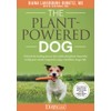 The Plant-Powered Dog: Unleash the Healing Powers of a Whole-Food