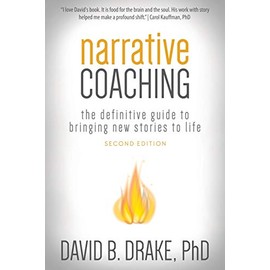 Narrative Coaching: The Definitive Guide to Bringing New Stories to Life