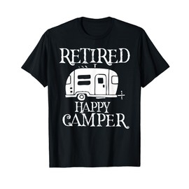 Retire Retired Happy Camper Retirement Party Gift T-Shirt