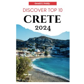 Discover Top 10 Crete 2024: Travel Guide