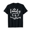 Family Quote - Family is everything T-Shirt