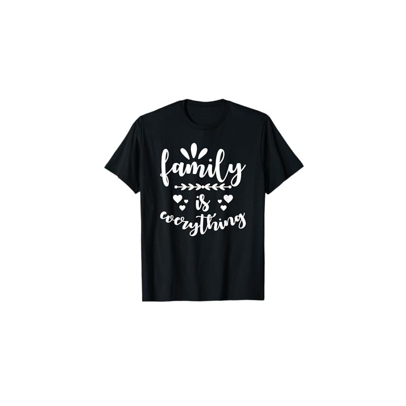 Family Quote - Family is everything T-Shirt