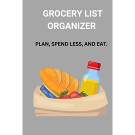 Grocery List Organizer Plan, Spend Less and Eat.: Grocery List Organizer Makes Your Grocery Run Easy and Efficient. A perfect gift for first time apartment grocery list.