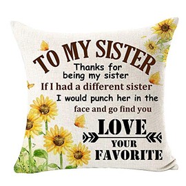 to My Sister Thanks for Being My Sister I Would Go Find You Quote Sunflower Best Gift for Sister Cotton Linen Square Throw Pillow Case Decorative Cushion Cover Pillowcase Sofa 18"x 18"