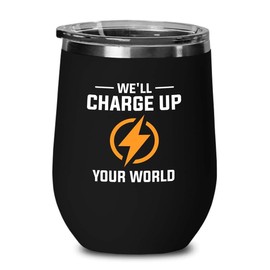 Electrician Black Edition Wine Tumbler 12oz - We'll charge up - Electricians Dad Engineer Engineering electrician technician electrical expert Maintenance wireman linesman