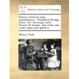 Patent artificial slate manufactory, Woodford Bridge, Essex, for covering roofs, fronts of houses, and ricks; also water pipes and gutters.