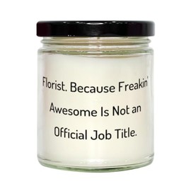 Fancy Florist Scent Candle, Florist. Because Freakin' Awesome is Not an, Present for Friends, Surprise Gifts from Friends, Flower Shop, Florist Near me, Flower delivery, Roses, Tulips, Lilies,