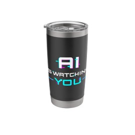 Artificial Intelligence Funny AI Is Watching You Stainless Steel Insulated Tumbler