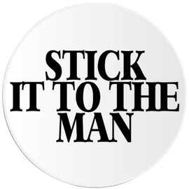 Stick It to The Man - 3 Pack Circle Stickers 3 Inch