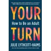 Your Turn: How to Be an Adult