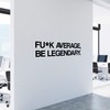 Fuk Average Be Legendary Motivational Gym Wall Decal Quote Home