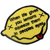 When Life Gives Lemons Squeeze In People's Eyes Embroidered Patch