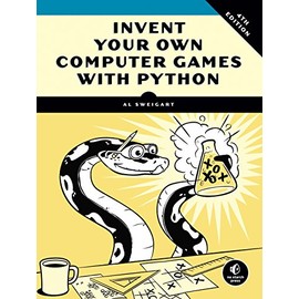 Invent Your Own Computer Games with Python, 4th Edition