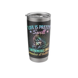 Life Is Pretty Swell Snowmobiling Makes It Better Stainless Steel Insulated Tumbler
