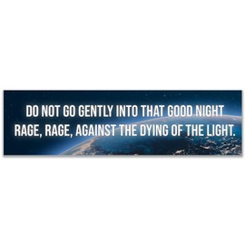 Do Not Go Gently Into That Good Night Sticker Decal Notebook Car Laptop 11"x3" (Color)