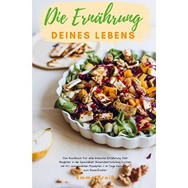 Die Ernährung deines Lebens - Das Kochbuch für eine basische Ernährung: Dein Begleiter in die Gesundheit. Basenüberschüssig kochen mit 150 ausgewählten Rezepten + 14 Tage Detox Kur zum Basenfasten