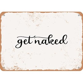 10 x 14 METAL SIGN - Get Naked - 3 - Vintage Rusty Look Sign