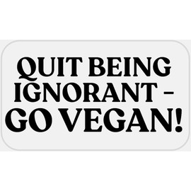 Quit Being Ignorant Go Vegan - 25 Stickers Pack 2.25 x 1.25 inches