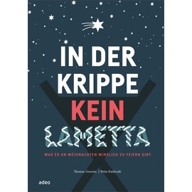 In der Krippe kein Lametta: Was es an Weihnachten wirklich zu feiern gibt.