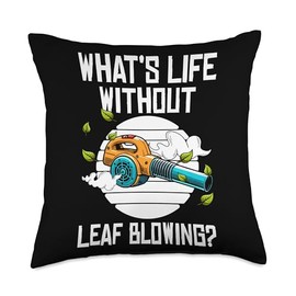 Whats Life Without Leaf Blowing? Autumn Leaf Blower Throw Pillow