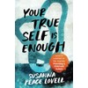 Your True Self Is Enough: Lessons Learned on My Journey