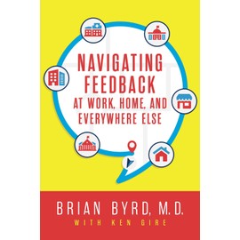 Navigating Feedback at Work, Home, and Everywhere Else