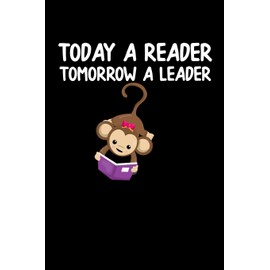 Today A Reader: Tomorrow A Leader - Journal for Book Lovers, Teachers and Students - Chart Progress, Keep Track of and Review the books you have read. ... School and Summer Books and a Book Wish List.