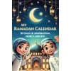 My Ramadan Calendar - 30 Days of Inspiration, Mercy and