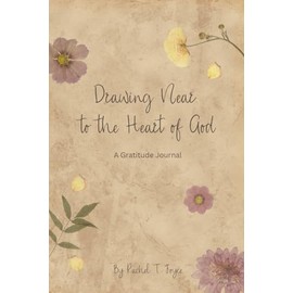 Drawing Near to the Heart of God: A Gratitude Journal
