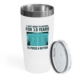 Radiologist White Edition Viking Tumbler 20oz - I just went - Radiology Technician Humor Xray Sonographer Rad Tech Doctor MRI Technician