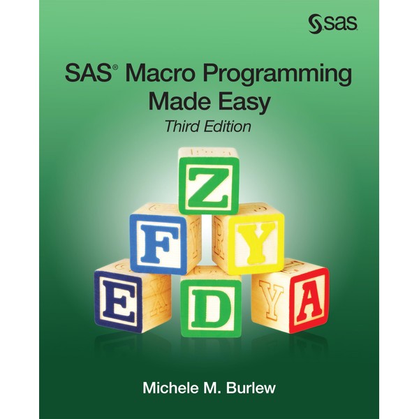 SAS Macro Programming Made Easy, Third Edition