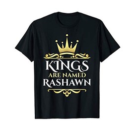 Kings Are Named Rashawn T-Shirt
