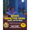 Where Nopalitos Grow: Where Cactus Grow