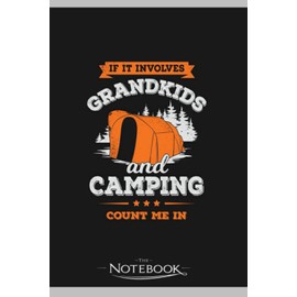 Notebook: If It Involves Grandkids And Camping Count Me In: Classic Notebook a 6 x 9 inches 120 pages|To-Do List Notebook, Note Pad, Notes