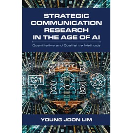 Strategic Communication Research in the Age of AI: Quantitative and Qualitative Methods