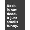 Rock Is Not Dead: Blank lined music journal perfect for