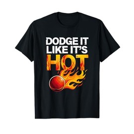 Dodge It Like It’s Hot Funny Dodgeball T-Shirt
