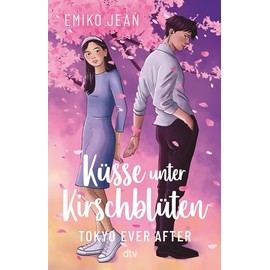 Küsse unter Kirschblüten – Tokyo Ever After: Charmante Bodyguard-Romance mit angesagtem Japan-Setting ab 13 | hochwertig veredelt (Die Tokyo-Ever-After-Reihe, Band 1)