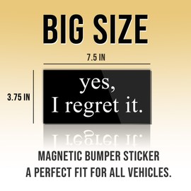Magnetic Sticker Yes I Regret It Magnet Funny Gifts Anti Liberal Feminist Joke Humor Black for Bumper, Refrigerator, Cruise Door, Car, Truck 7.5x3.75in