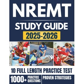 NREMT STUDY GUIDE 2025-2026: A Comprehensive Prep Manual Covering Certification Levels, Cognitive and Psychomotor Skills, and the Latest Exam Updates