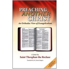 Preaching Another Christ: An Orthodox View of Evangelicalism