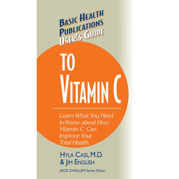 Basic Health Publications User's Guide to Vitamin C (Basic Health