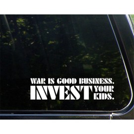 Sign Depot War is Good Business. Invest Your Kids. 8 Inches