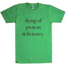 Dying of Protein Deficiency Unisex T Shirt Kelly-Green Small